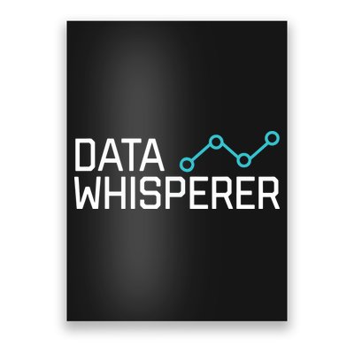 Data Whisperer Funny Science Analyst Software Engineer Poster