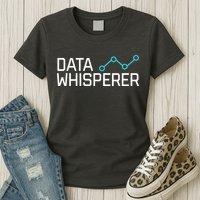 Data Whisperer Funny Science Analyst Software Engineer Womens T-Shirt