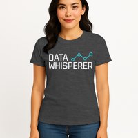 Data Whisperer Funny Science Analyst Software Engineer Womens T-Shirt