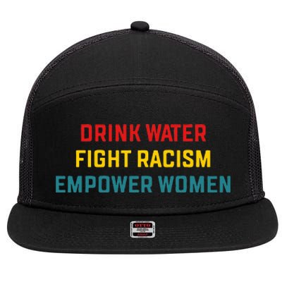 Drink Water Fight Racism Empower Women Apparel 7 Panel Mesh Trucker Snapback Hat