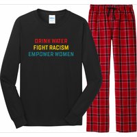 Drink Water Fight Racism Empower Women Apparel Long Sleeve Pajama Set