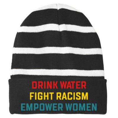 Drink Water Fight Racism Empower Women Apparel Striped Beanie with Solid Band