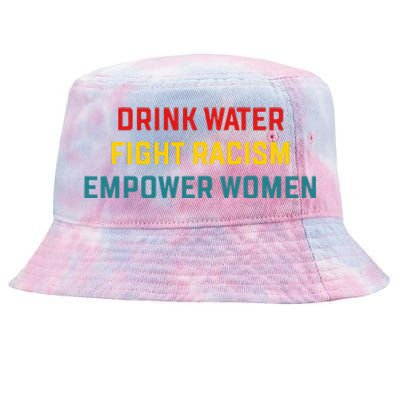 Drink Water Fight Racism Empower Women Apparel Tie-Dyed Bucket Hat