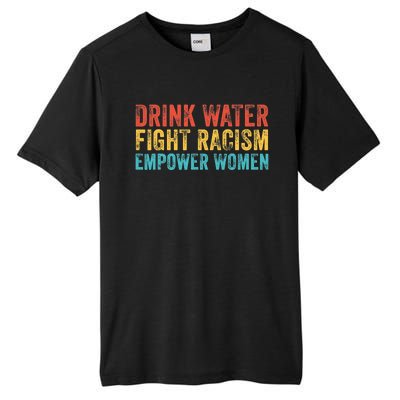 Drink Water Fight Racism Empower Wo Vintage Tall Fusion ChromaSoft Performance T-Shirt