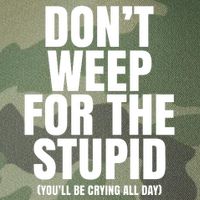 DonT Weep For The Stupid YouLl Be Crying All Day Alexander Anderson Legacy Tie Dye Trucker Hat