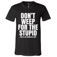 DonT Weep For The Stupid YouLl Be Crying All Day Alexander Anderson V-Neck T-Shirt