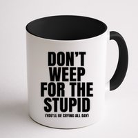 DonT Weep For The Stupid YouLl Be Crying All Day Alexander Anderson Mug
