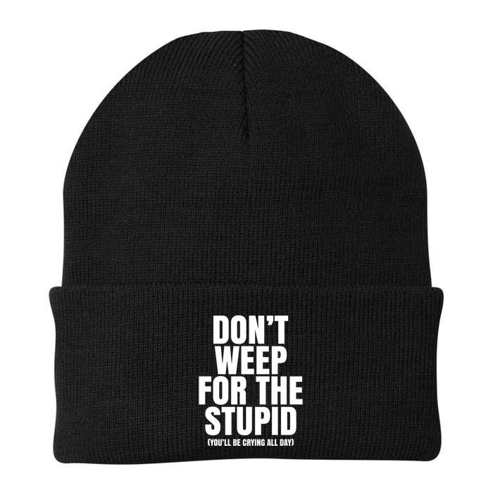 DonT Weep For The Stupid YouLl Be Crying All Day Alexander Anderson Beanie