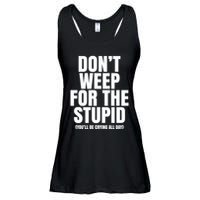 DonT Weep For The Stupid YouLl Be Crying All Day Alexander Anderson Ladies Essential Flowy Tank