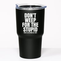 DonT Weep For The Stupid YouLl Be Crying All Day Alexander Anderson Tumbler