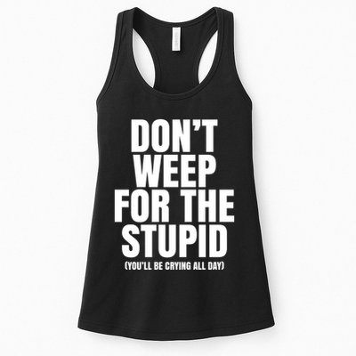 DonT Weep For The Stupid YouLl Be Crying All Day Alexander Anderson Womens Tank Top