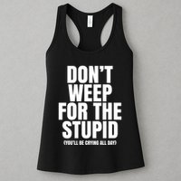 DonT Weep For The Stupid YouLl Be Crying All Day Alexander Anderson Womens Tank Top