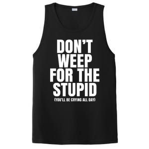 DonT Weep For The Stupid YouLl Be Crying All Day Alexander Anderson PosiCharge Competitor Tank