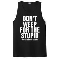 DonT Weep For The Stupid YouLl Be Crying All Day Alexander Anderson PosiCharge Competitor Tank