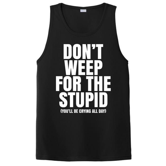 DonT Weep For The Stupid YouLl Be Crying All Day Alexander Anderson PosiCharge Competitor Tank