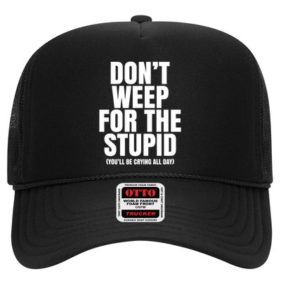 DonT Weep For The Stupid YouLl Be Crying All Day Alexander Anderson Trucker Hat