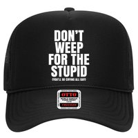 DonT Weep For The Stupid YouLl Be Crying All Day Alexander Anderson Trucker Hat