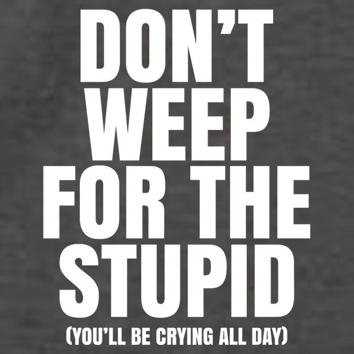 DonT Weep For The Stupid YouLl Be Crying All Day Alexander Anderson Vector Backpack