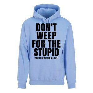 DonT Weep For The Stupid YouLl Be Crying All Day Alexander Anderson Unisex Surf Hoodie