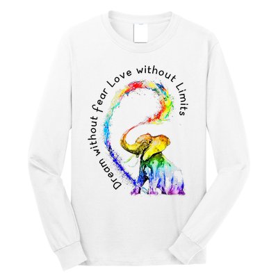 Dream Without Fear Love Without Limits Elephant LGBT Long Sleeve Shirt