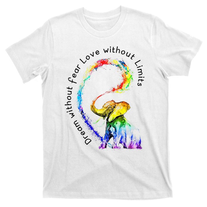 Dream Without Fear Love Without Limits Elephant LGBT T-Shirt