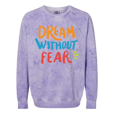 Dream Without Fear Inspirational Meme Colorblast Crewneck Sweatshirt