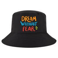 Dream Without Fear Inspirational Meme Cool Comfort Performance Bucket Hat