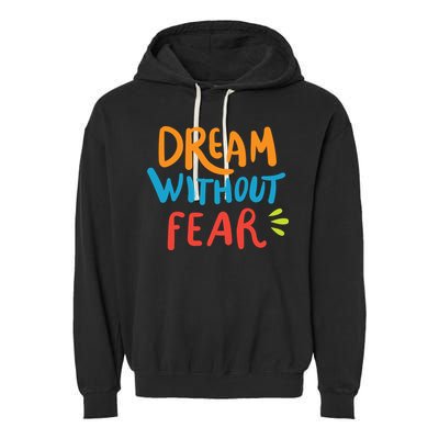 Dream Without Fear Inspirational Meme Garment-Dyed Fleece Hoodie