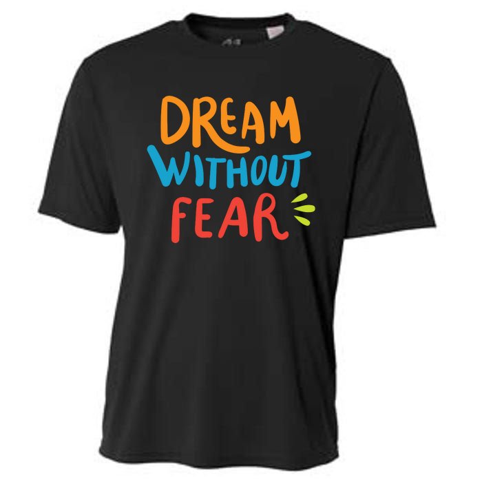 Dream Without Fear Inspirational Meme Cooling Performance Crew T-Shirt