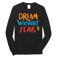 Dream Without Fear Inspirational Meme Long Sleeve Shirt