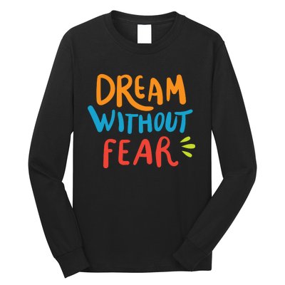 Dream Without Fear Inspirational Meme Long Sleeve Shirt