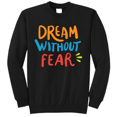 Dream Without Fear Inspirational Meme Sweatshirt