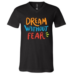 Dream Without Fear Inspirational Meme V-Neck T-Shirt