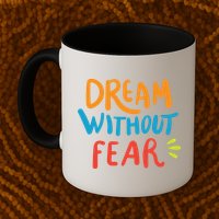 Dream Without Fear Inspirational Meme Mug