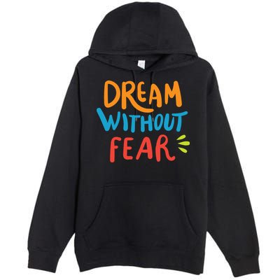 Dream Without Fear Inspirational Meme Premium Pullover Hoodie