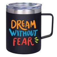 Dream Without Fear Inspirational Meme 12oz Stainless Steel Coffee Mug