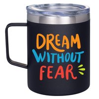Dream Without Fear Inspirational Meme 12oz Stainless Steel Coffee Mug