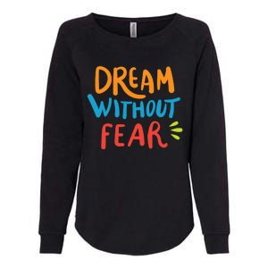 Dream Without Fear Inspirational Meme Womens California Wash Sweatshirt