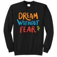 Dream Without Fear Inspirational Meme Tall Sweatshirt