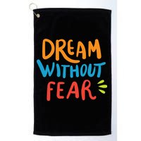 Dream Without Fear Inspirational Meme Golf Towel
