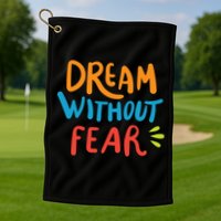 Dream Without Fear Inspirational Meme Golf Towel