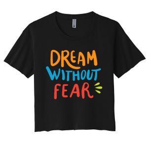 Dream Without Fear Inspirational Meme Women's Crop Top Tee