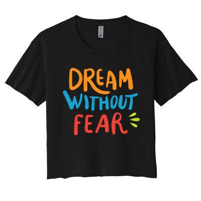 Dream Without Fear Inspirational Meme Women's Crop Top Tee