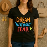 Dream Without Fear Inspirational Meme Women's V-Neck T-Shirt