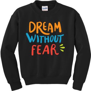 Dream Without Fear Inspirational Meme Kids Sweatshirt