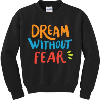 Dream Without Fear Inspirational Meme Kids Sweatshirt