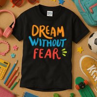 Dream Without Fear Inspirational Meme Kids T-Shirt