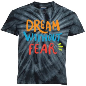 Dream Without Fear Inspirational Meme Kids Tie-Dye T-Shirt