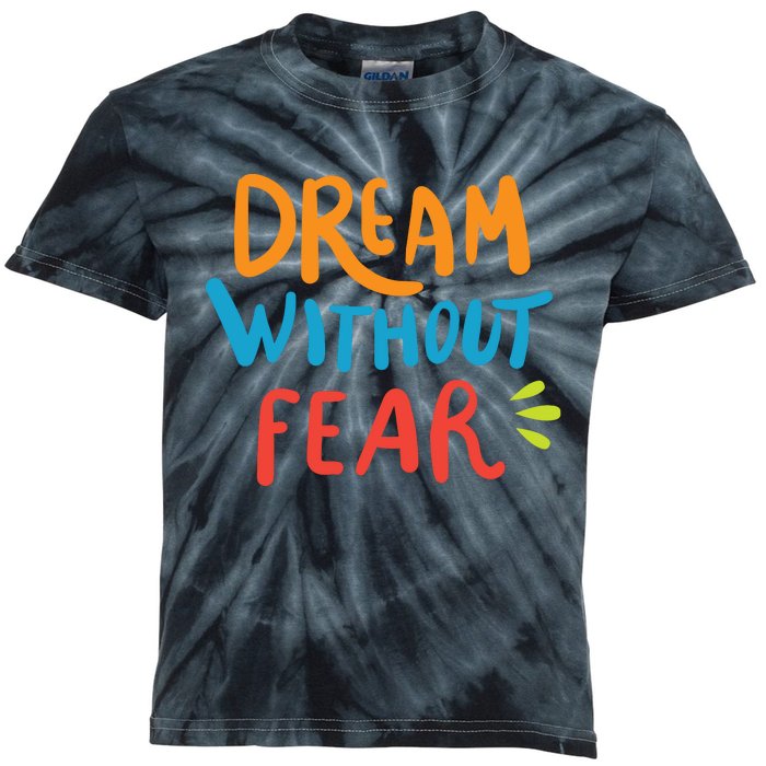 Dream Without Fear Inspirational Meme Kids Tie-Dye T-Shirt