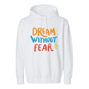 Dream Without Fear Inspirational Meme Garment-Dyed Fleece Hoodie